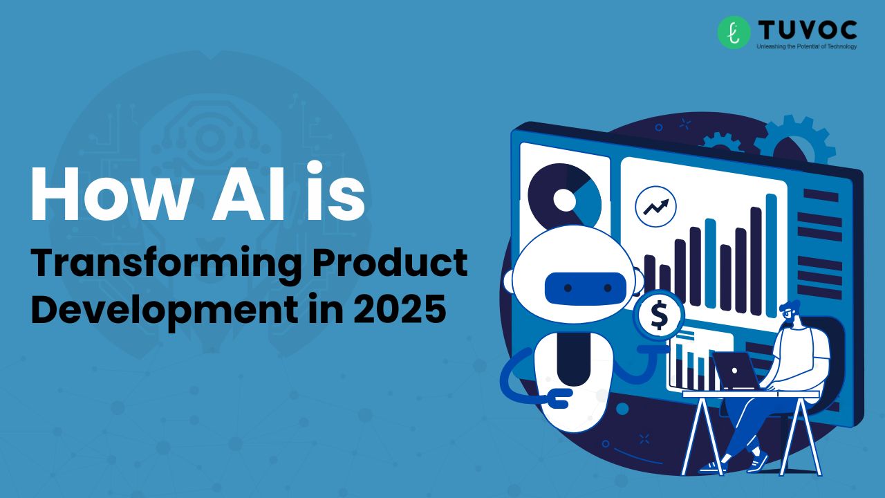 How AI is Transforming Product Development in 2025