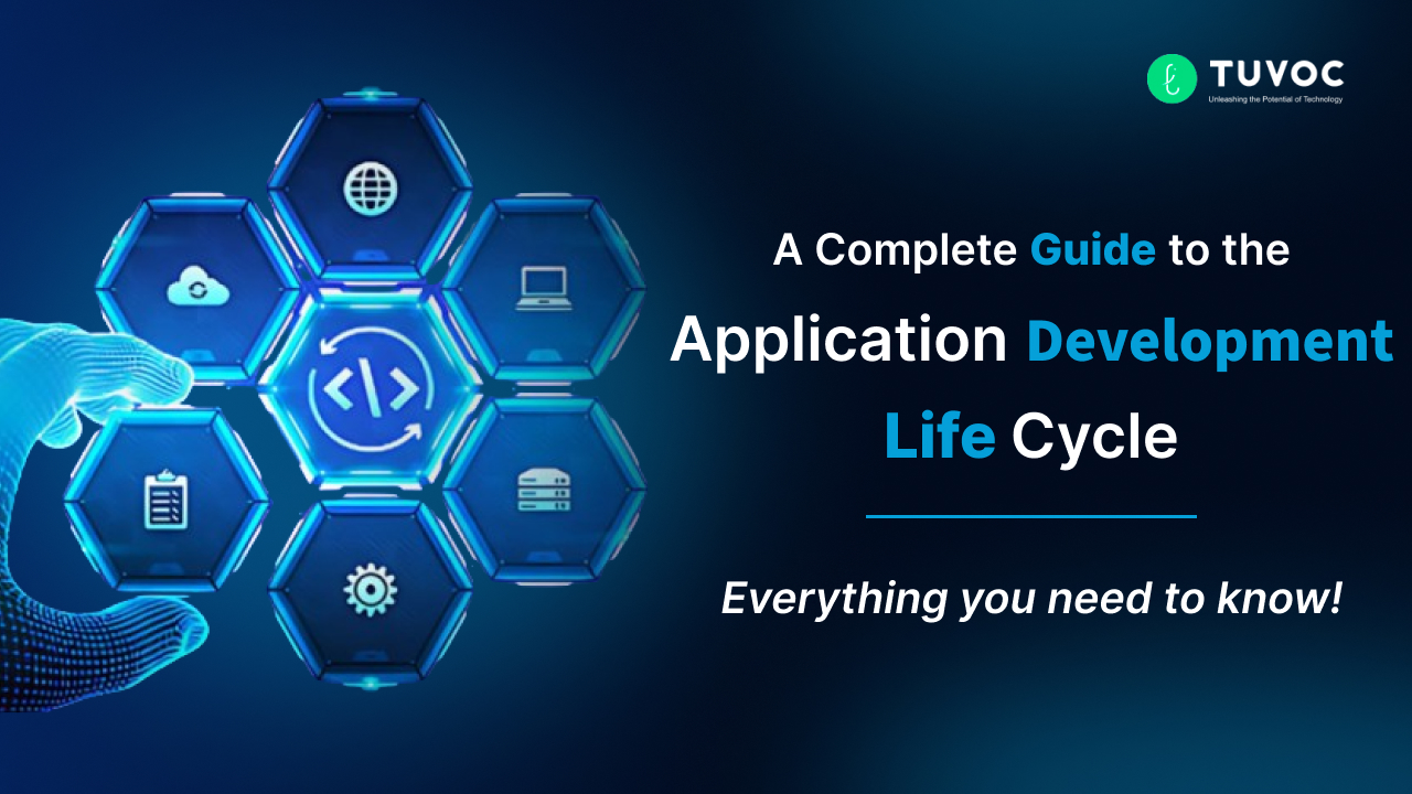 A Complete Guide to the Application Development Life Cycle