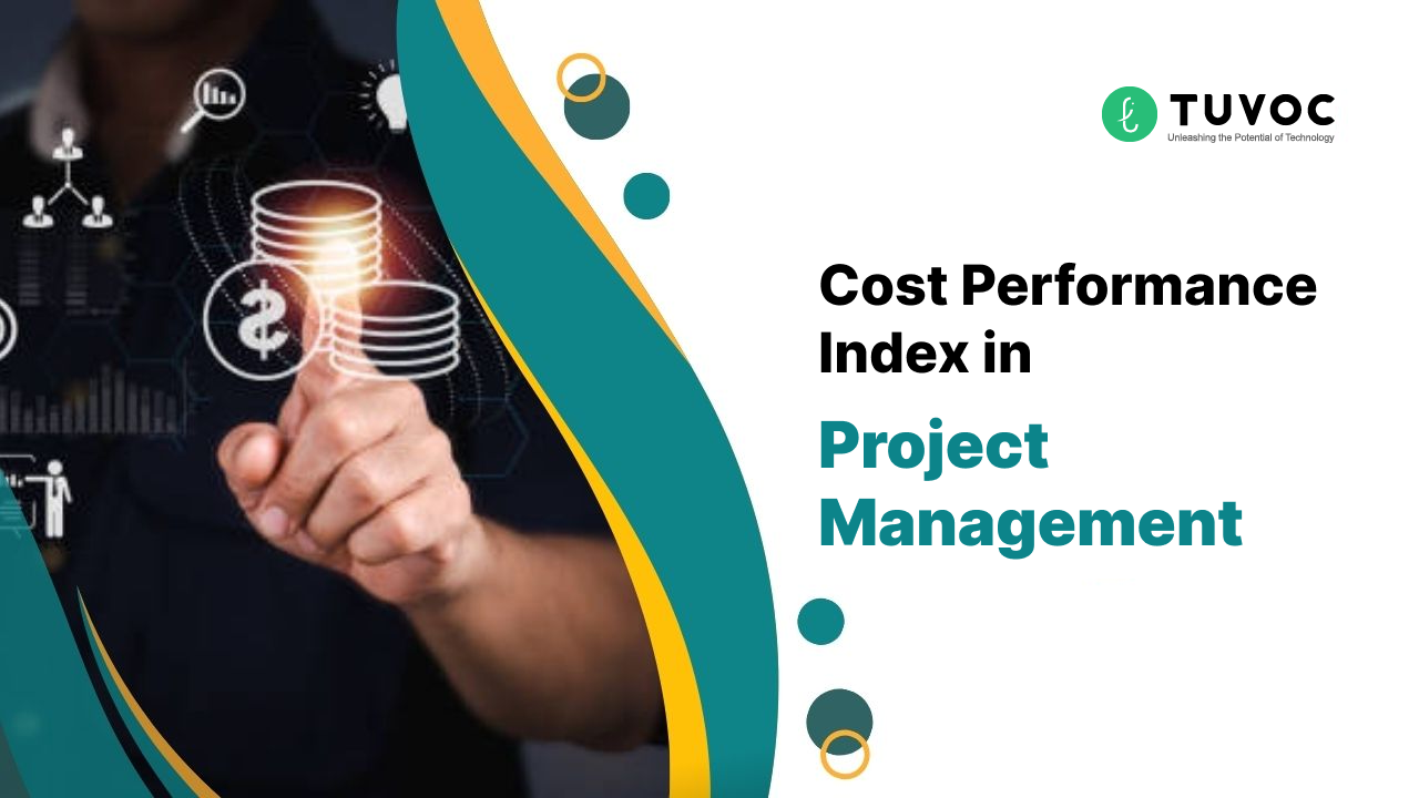 All You Need to Know about the Cost Performance Index in Project Management