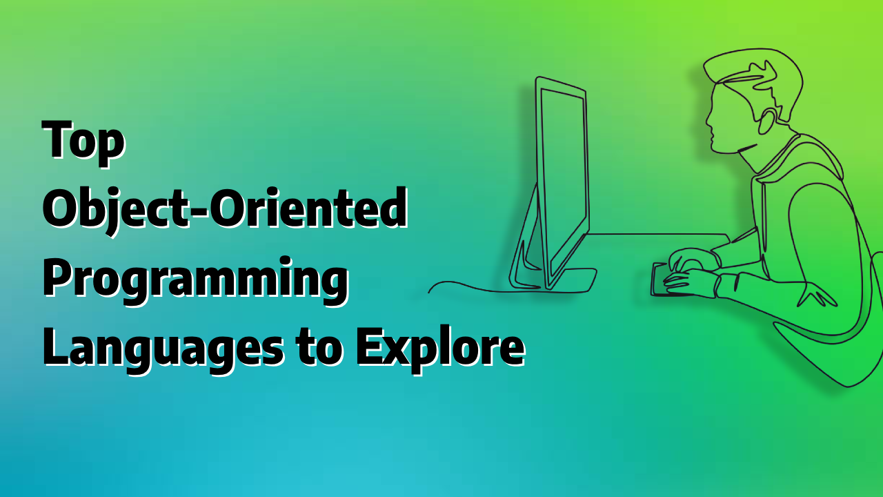 Top Object-Oriented Programming Languages to Explore